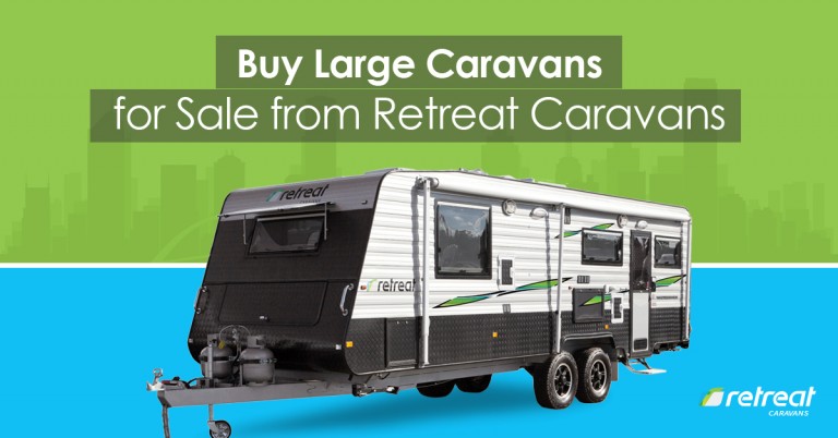 Buy Large Caravans for Sale from Retreat Caravans