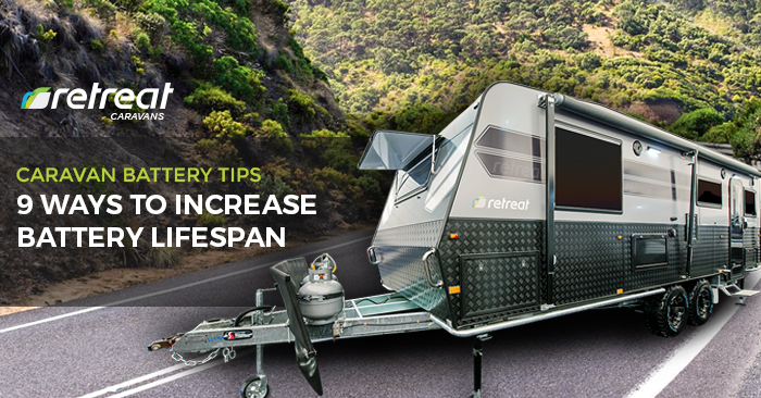 Caravan Battery Tips: 9 Ways To Increase Battery Lifespan