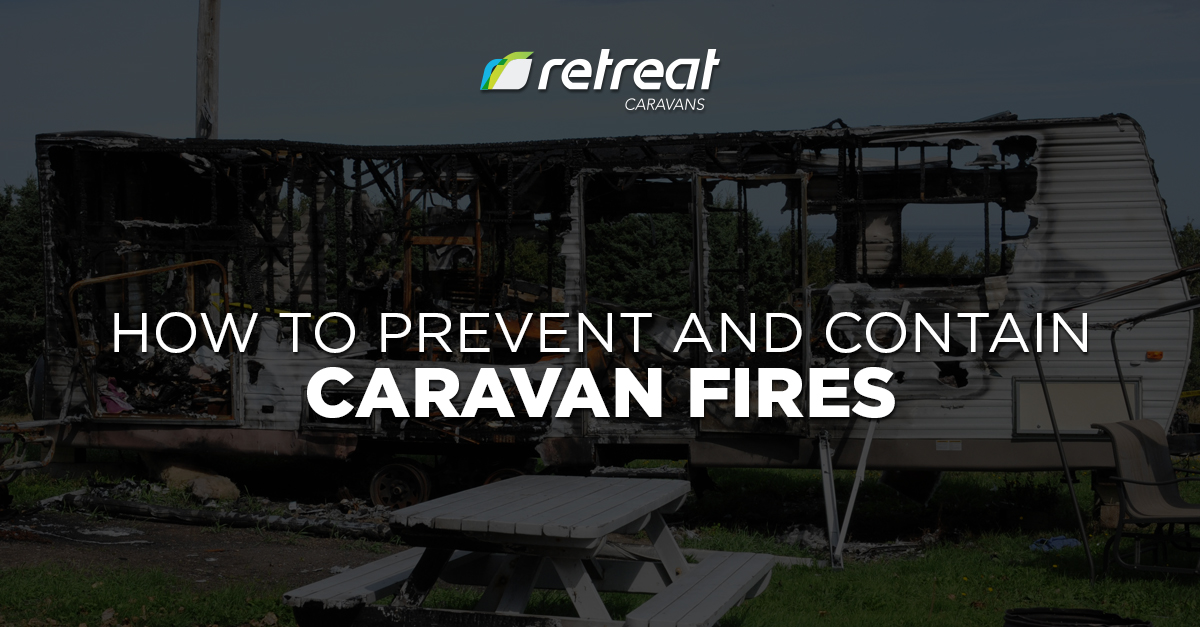 How to Prevent and Contain Caravan Fires