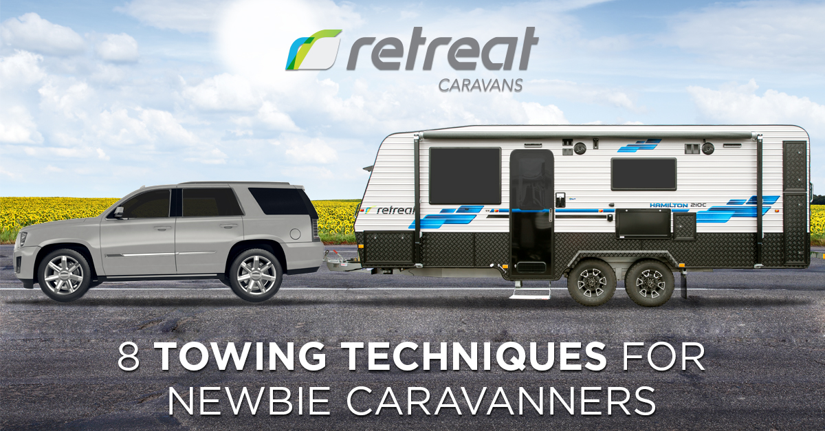 8 Towing Techniques for Newbie Caravanners