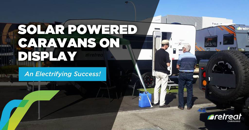 Solar Powered Caravans On Display – An Electrifying Success!