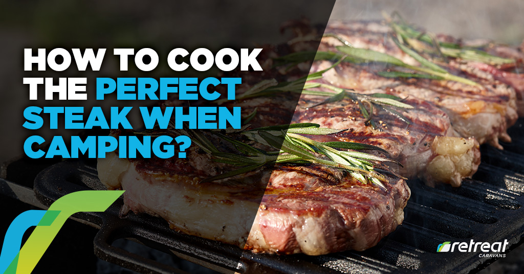 How To Cook The Perfect Steak When Camping