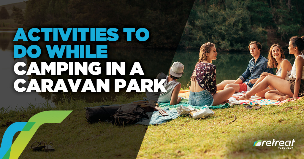 Activities to Do While Camping in a Caravan Park