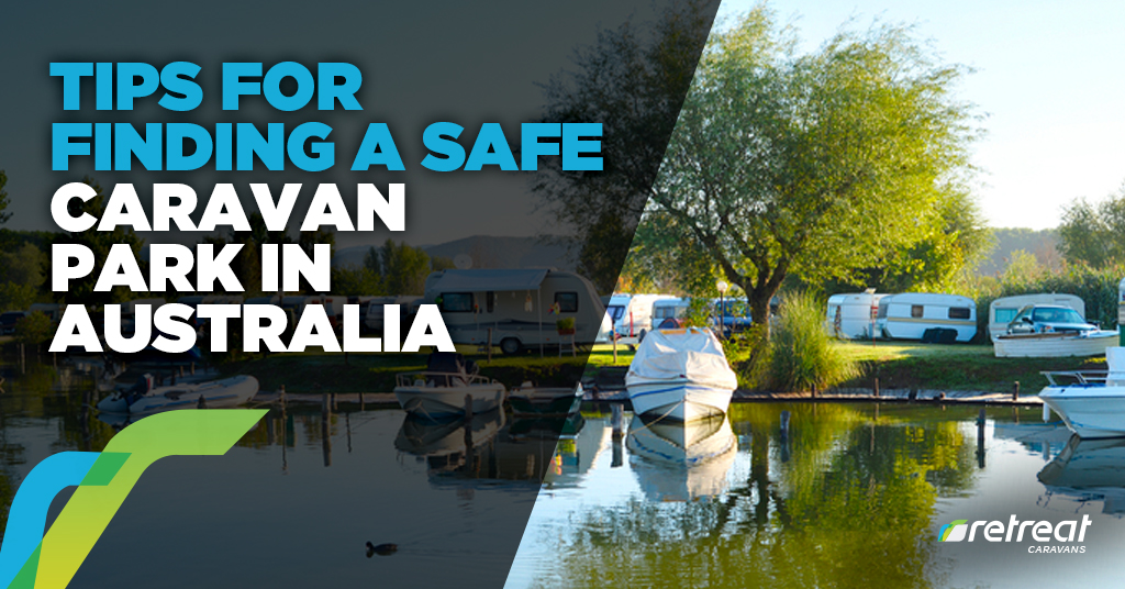 Tips for Finding a Safe Caravan Park in Australia