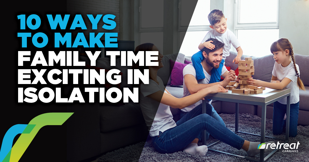 10 Ways To Make Family Time Exciting In Isolation