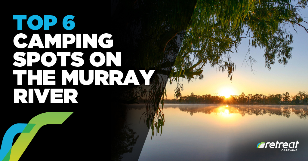 Top 6 Camping Spots Murray River