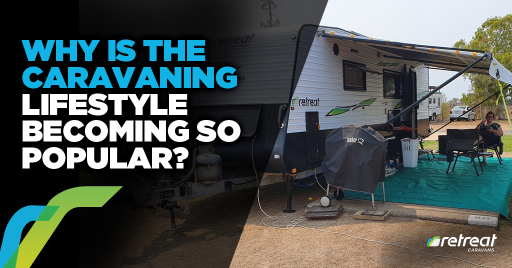 Why Is The Caravanning Lifestyle Becoming So Popular?