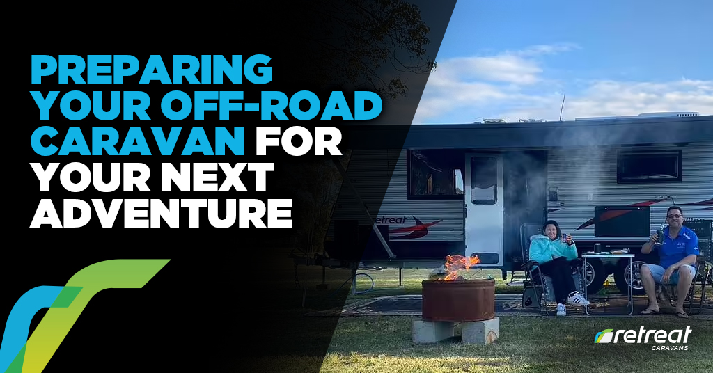 Preparing Your Off-Road Caravan For Your Next Adventure