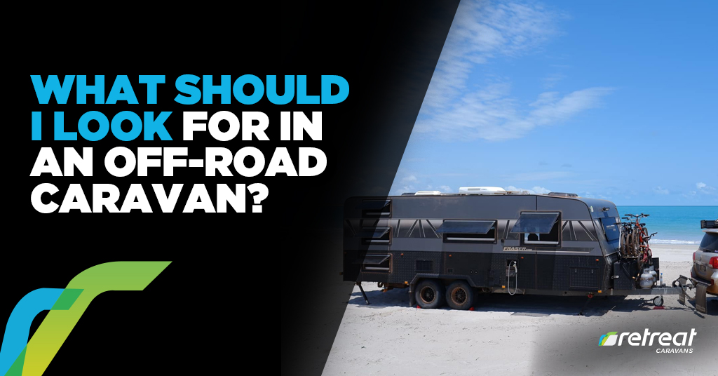 What Should I Look For In An Off-road Caravan?