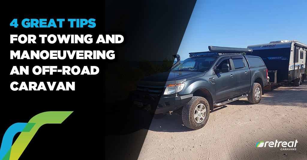 4 Great Tips For Towing And Manoeuvering An Off-Road Caravan