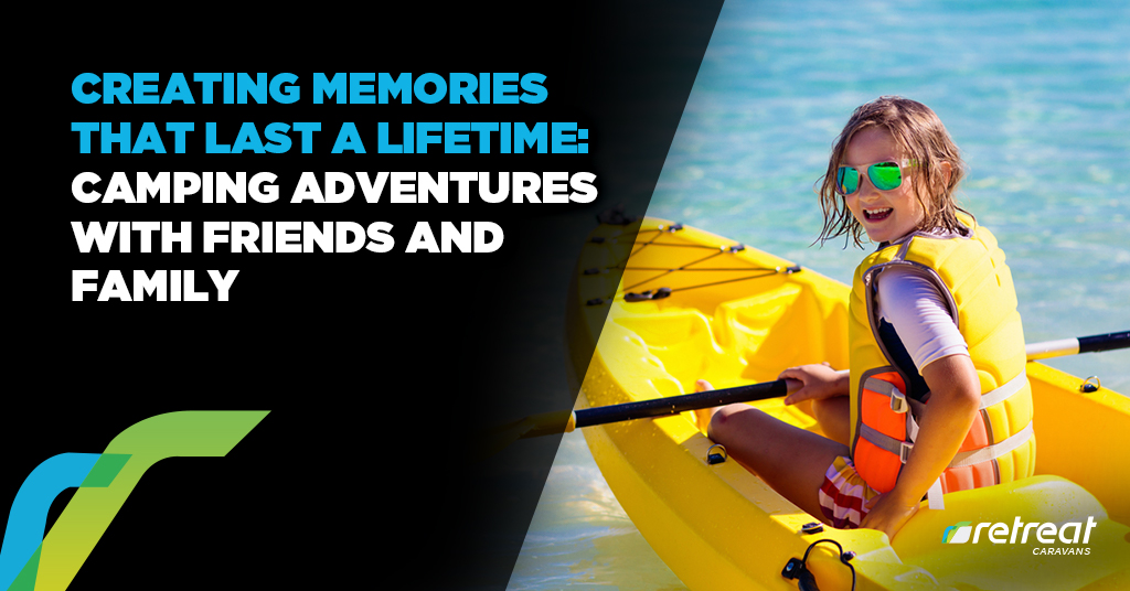 Creating Memories That Last A Lifetime: Camping Adventures With Friends And Family