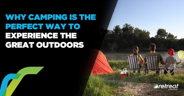 Why Camping Is The Perfect Way To Experience The Great Outdoors