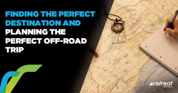 Finding The Perfect Destination And Planning The Perfect Off-Road Trip