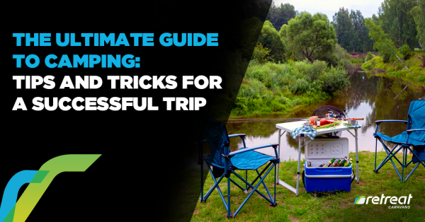 The Ultimate Guide To Camping: Tips And Tricks For A Successful Trip