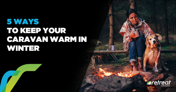 4 Ways To Keep Your Caravan Warm In Winter