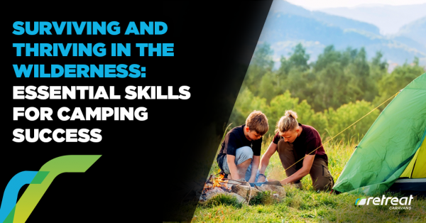 Surviving and Thriving in the Wilderness: *Essential Skills for Camping Success