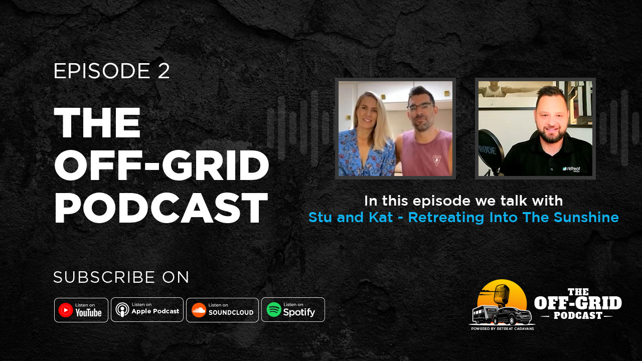 The Off-Grid Podcast Ep #2 w/ Kat & Stu (Retreating Into The Sunshine)