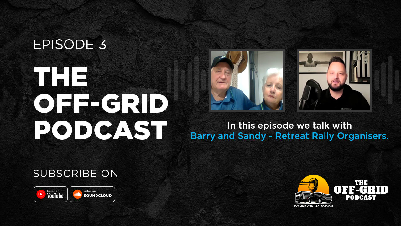 The Off-Grid Podcast Ep #3 w/ Barry & Sandy (Managers of the Queensland Retreat Caravan Group)