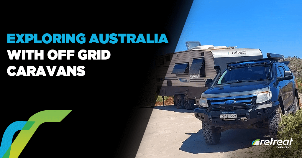 Exploring Australia with Off-Grid Caravans