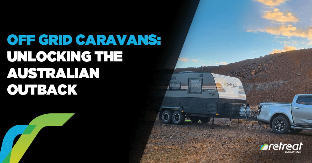 Off Grid Caravans Unlocking the Australian Outback