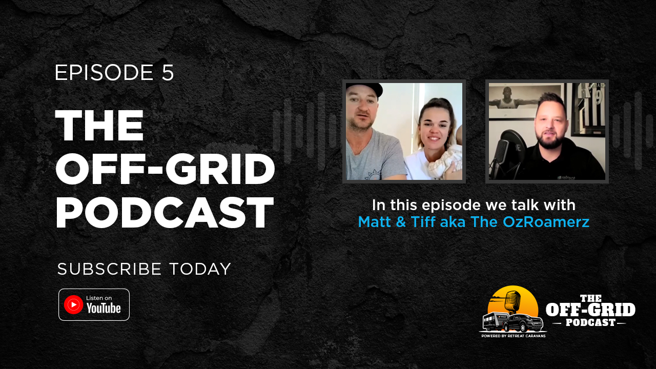 The Off-Grid Podcast Ep #5 w/ Matt & Tiff (aka The OzRoamerz)