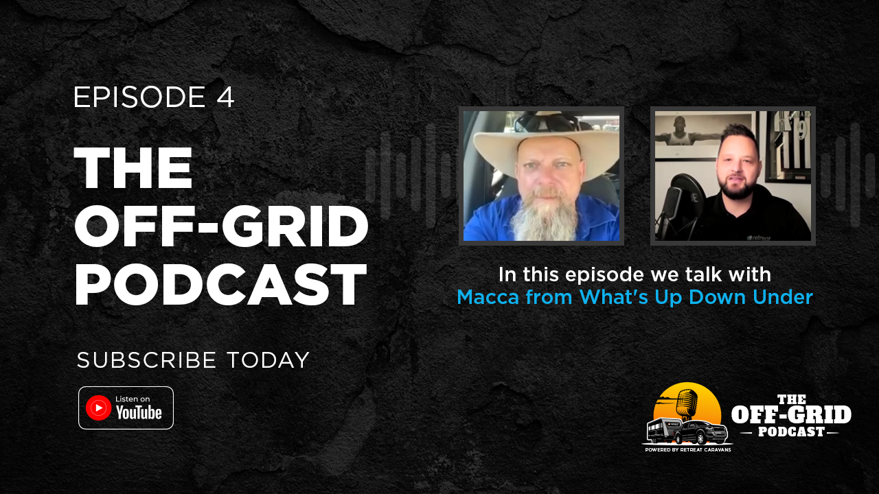 The Off-Grid Podcast Ep #4 w/ Macca from What’s Up Down Under