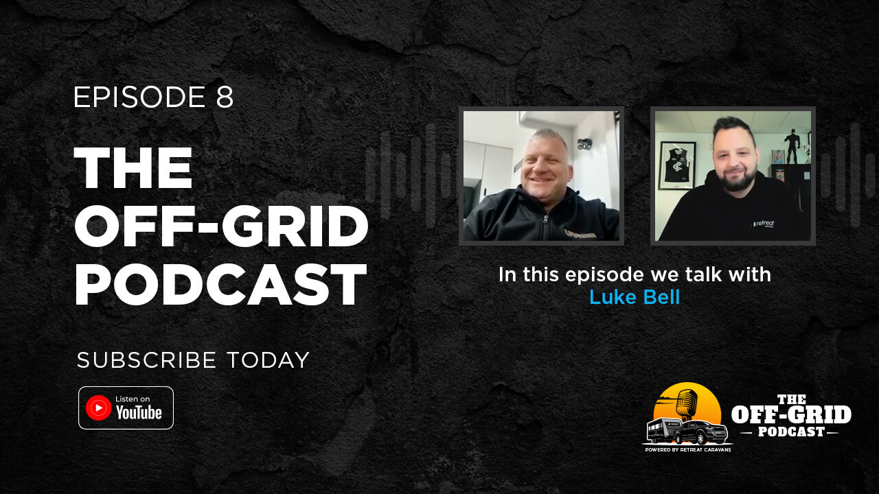 The Off-Grid Podcast Ep #8 w Luke Bell from Luxury RVs WA