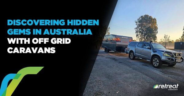 Discovering Hidden Gems in Australia with Off-grid Caravans