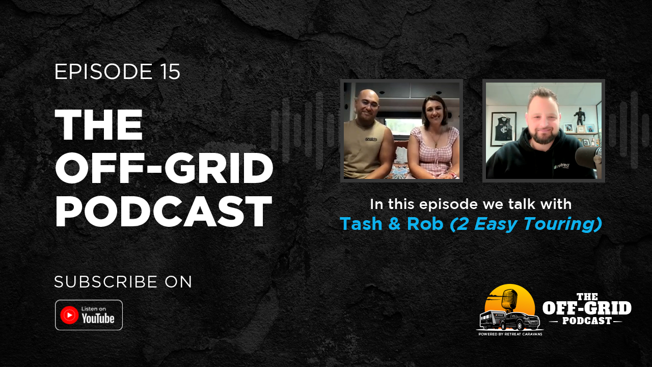 The Off-Grfid Podcast Episode #15 w/ Tash & Rob (2 Easy Touring)