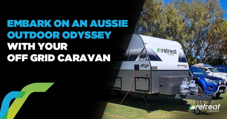 Embark on an Aussie Outdoor Odyssey with your Off Grid Caravan