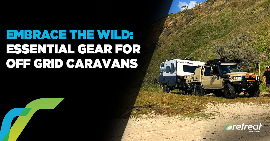 Embrace the Wild Essential Gear for Off Grid Caravans
