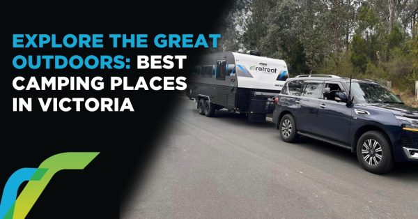 Explore the Great Outdoors: Best Camping Places in Victoria