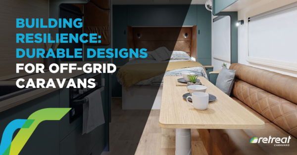 Building Resilience: Durable Designs for Off-Grid Caravans
