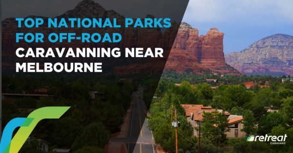 Top National Parks for Off-Road Caravanning Near Melbourne